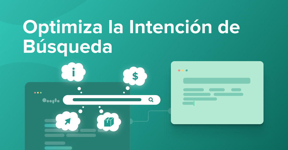 Intención de búsqueda: ¿cómo optimizar tu contenido para satisfacer a tus audiencias?
