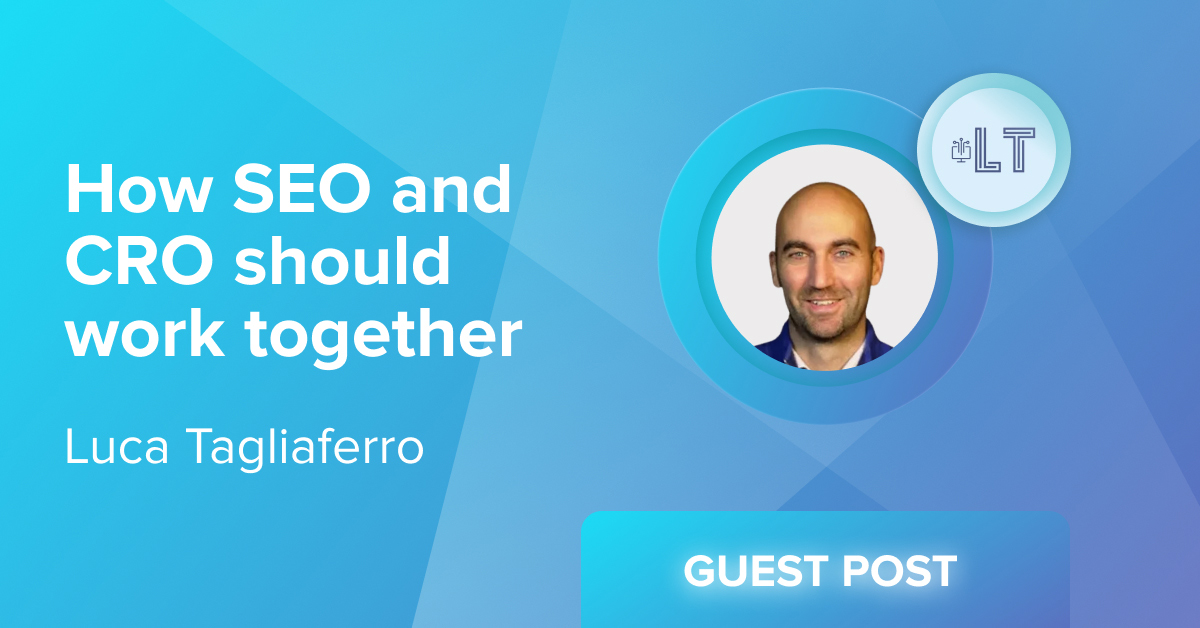 How (and why) SEO and CRO should work together