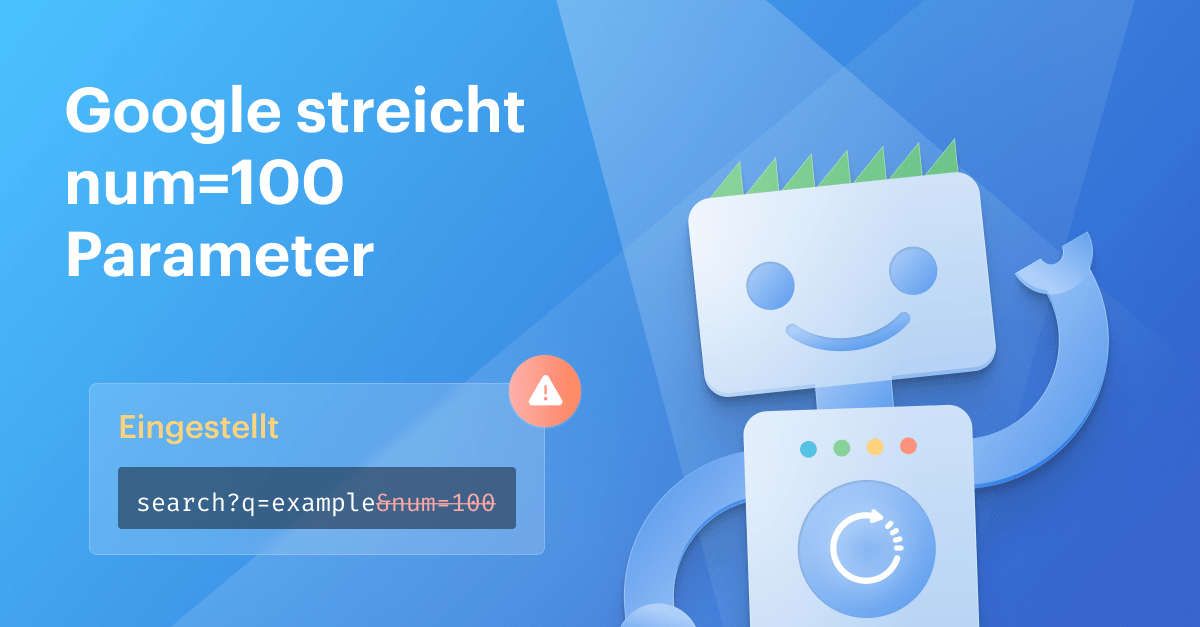 Google streicht den Parameter &num=100: Was das für das Ranking Monitoring und Seobility Nutzer bedeutet